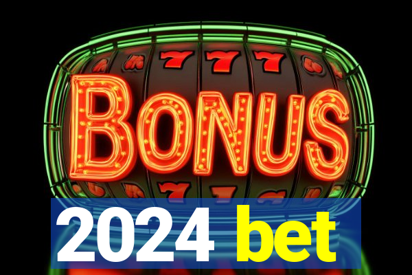 2024 bet